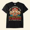 Legend Has Retired 2023 Not My Problem Anymore Retirement - Personalized PhotoOne Size Shirt - Py Five Style