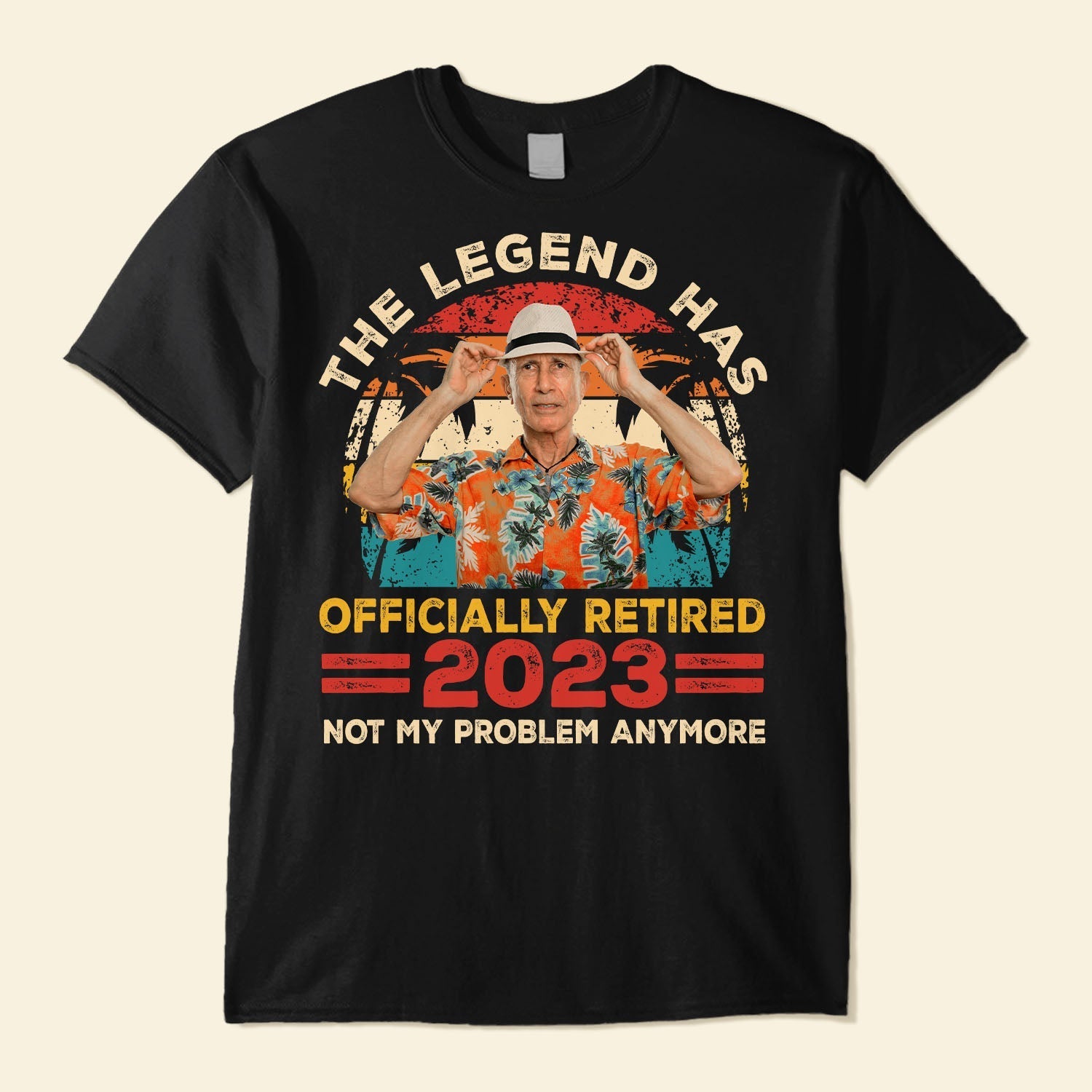 Legend Has Retired 2023 Not My Problem Anymore Retirement - Personalized PhotoOne Size Shirt - Py Five Style