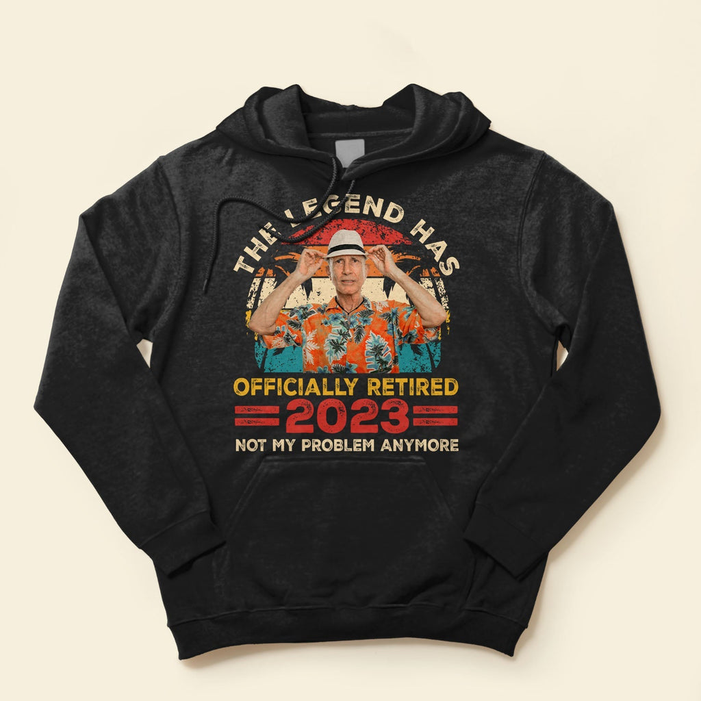 Legend Has Retired 2023 Not My Problem Anymore Retirement - Personalized PhotoOne Size Shirt - Py Five Style
